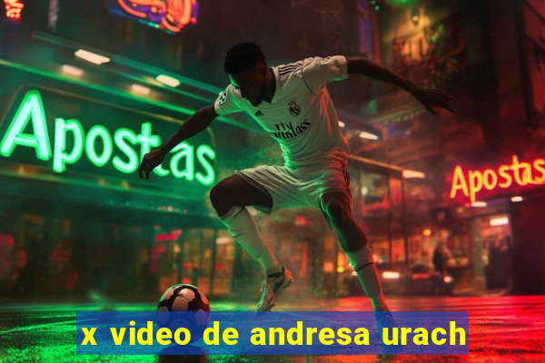 x video de andresa urach